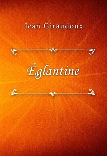 Églantine - Jean Giraudoux
