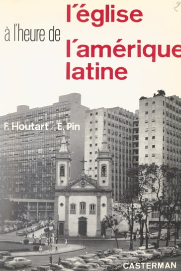 L'Église à l'heure de l'Amérique latine - Francois Houtart - Émile Pin