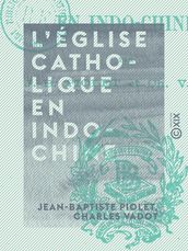 L Église catholique en Indo-Chine