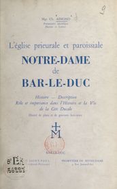L Église prieurale et paroissiale Notre-Dame de Bar-le-Duc