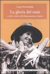 La gloria del mais. E altri scritti sull alimentazione veneta