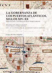 La gobernanza de los puertos atlánticos, siglos xiv-xx