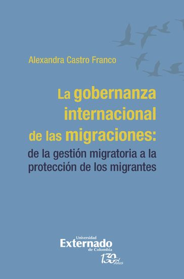 La gobernanza internacional de las migraciones: - Alexandra Castro Franco
