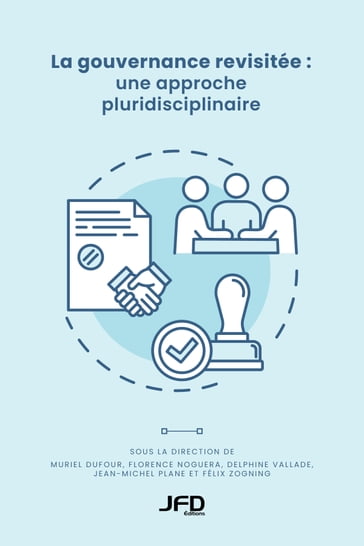 La gouvernance revisitée : une approche pluridisciplinaire - Muriel Dufour - Florence Noguera - Jean-Michel Plane - Delphine Vallade - Félix Zogning