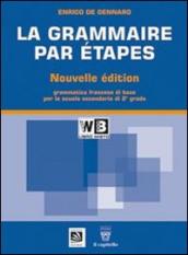 La grammaire par étapes. Testo base. Per le Scuole superiori. Con espansione online