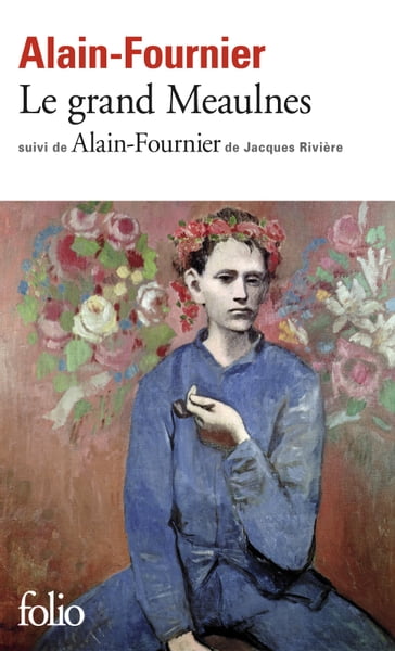 Le grand Meaulnes (édition enrichie) - Alain-Fournier - Jacques Rivière - Pierre Péju