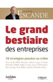 La grand bestiaire des entreprises - 70 stratégies passées au crible