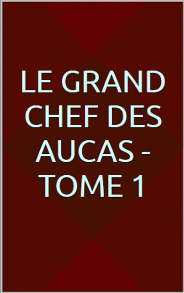 Le grand chef des Aucas - Tome 1 - Gustave Aimard