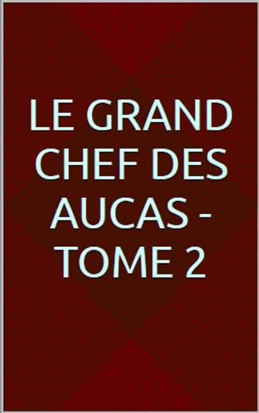 Le grand chef des Aucas - Tome 2 - Gustave Aimard