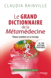 Le grand dictionnaire de la Métamédecine - Chaque symptôme est un message