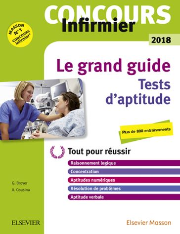 Le grand guide. Tests d'aptitude. Concours Infirmier 2018 - Gérard Broyer - Agnès Cousina