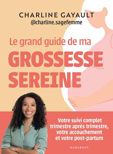 Le grand guide de ma grossesse sereine - Charline Gayault