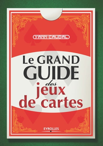 Le grand guide des jeux de cartes - Yann Caudal