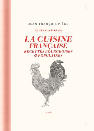 Le grand livre de la cuisine française - Jean-François Piège