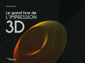 Le grand livre de l impression 3d