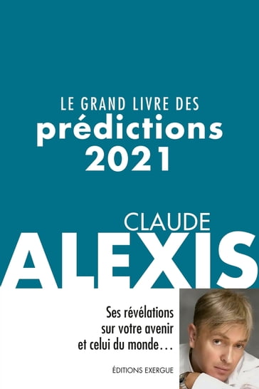 Le grand livre des prédictions 2021 - Claude Alexis - Monique Delanoue