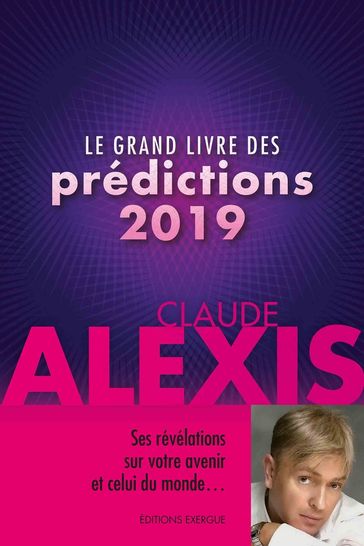 Le grand livre des prédictions 2019 - Claude Alexis