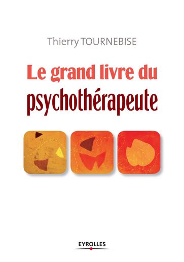 Le grand livre du psychothérapeute - Thierry Tournebise