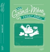 Ma grand-mére faisait pareil: Marché et conserves