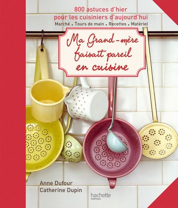 Ma grand-mère faisait pareil en cuisine - Anne Dufour - Catherine Dupin