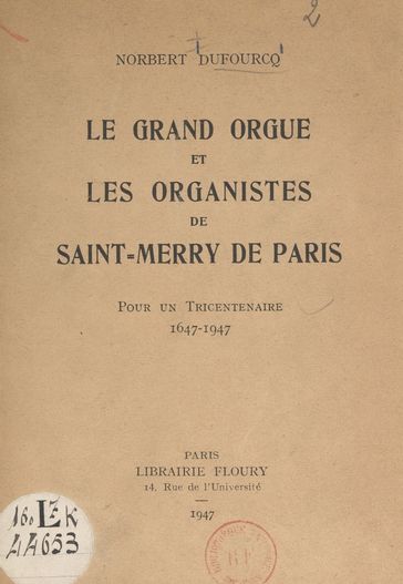 Le grand orgue et les organistes de Saint-Merry de Paris - Norbert Dufourcq