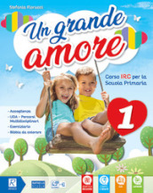 Un grande amore. Corso IRC per la scuola primaria. Classe 1ª-2ª-3ª. Per la Scuola elementare. Con e-book. Con espansione online