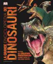 La grande enciclopedia dei dinosauri. Ediz. minor