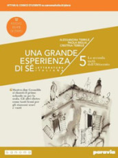 Una grande esperienza di sé. Ediz. nuovo esame di Stato. Per le Scuole superiori. Con e-book. Con espansione online. Vol. 5: La seconda metà dell Ottocento