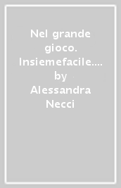 Nel grande gioco. Insiemefacile. Per la Scuola media. Con e-book. Con espansione online. Vol. 1: Medioevo e Rinascimento