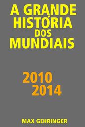 A grande história dos mundiais 2010, 2014