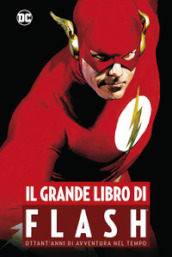 Il grande libro di Flash. Ottant anni di avventura nel tempo