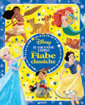 Il grande libro delle fiabe classiche Disney. Ediz. a colori