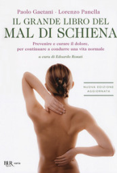 Il grande libro del mal di schiena. Prevenire e curare il dolore, per continuare a condurre una vita normale