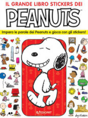 Il grande libro stickers dei Peanuts. Impara le parole dei Peanuts e gioca con gli stickers! Con adesivi