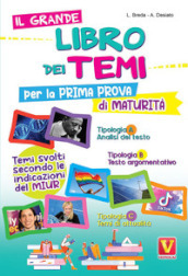 Il grande libro dei temi per la prima prova di maturità. Temi svolti secondo le indicazioni del MIUR. Nuova ediz.