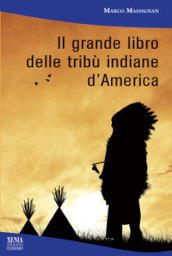 Il grande libro delle tribù indiane d America