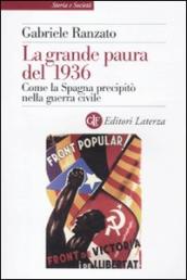 La grande paura del 1936. Come la Spagna precipitò nella guerra civile