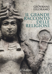 Il grande racconto delle religioni. Ediz. a colori