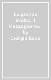 La grande svolta. Il Mezzogiorno nell Italia degli anni Novanta