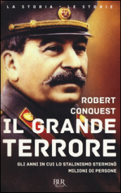 Il grande terrore. Gli anni in cui lo stalinismo sterminò milioni di persone