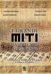 I grandi miti da Oriente a Occidente. Similitudini e differenze tra popoli e culture del globo