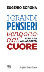 I grandi pensieri vengono dal cuore. Educare all ascolto