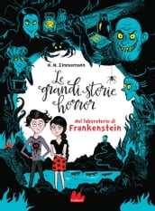 Le grandi storie horror. Nel laboratorio di Frankenstein