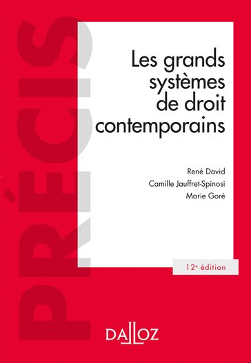 grands systèmes de droit contemporains (Les). 12e éd. - René David - Camille Jauffret-Spinosi - Marie Goré
