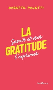 La gratitude : Savoir et oser l