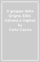 Il gruppo delle Grigne. Ediz. italiana e inglese