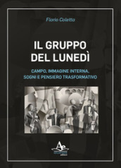 Il gruppo del lunedì. Campo, immagine interna, sogni e pensiero trasformativo