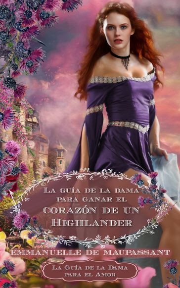 La guía de la dama para ganar el corazón de un Highlander - Emmanuelle de Maupassant - Elizabeth Marin