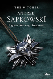 Il guardiano degli innocenti. The Witcher. Vol. 1