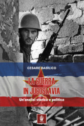 La guerra in Jugoslavia. Un analisi storica ed economica